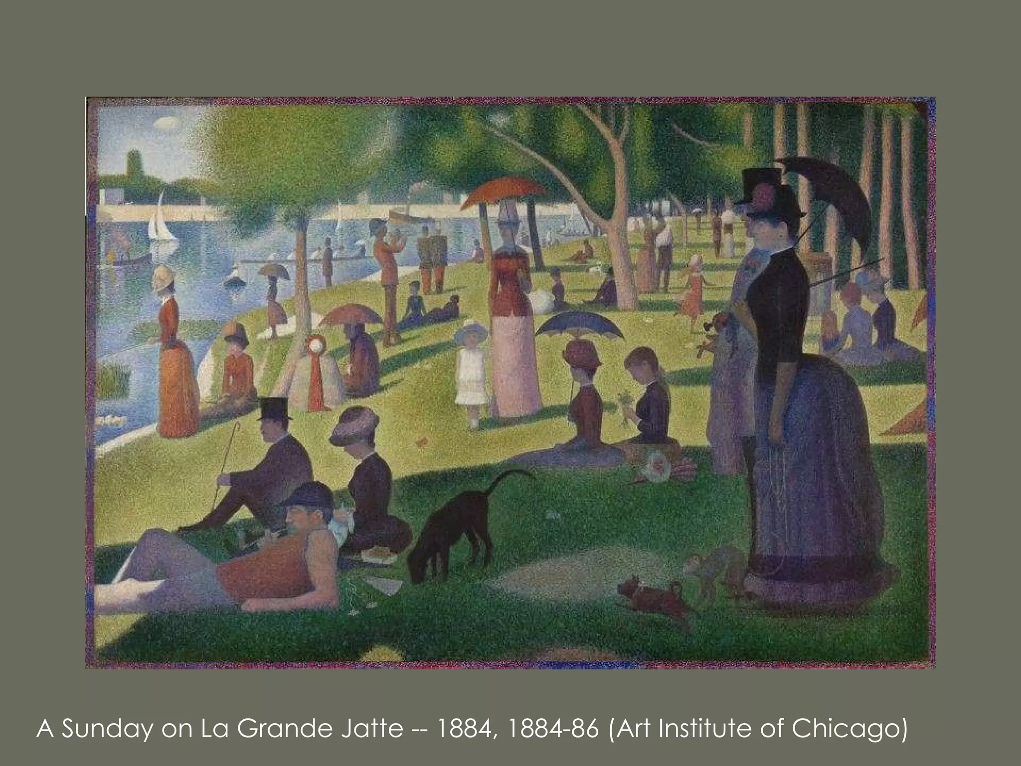 A Sunday on La Grande Jatte -- 1884, 1884-86 (Art Institute of Chicago) 