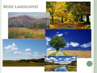 MORE LANDSCAPES!