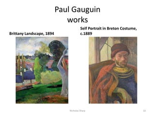 Paul GauguinworksBrittany Landscape, 1894Self Portrait in Breton Costume, c.1889 10Nicholas Sharp