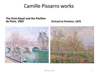 Camille Pissarro works The Pont-Royal and the Pavillon de Flore, 1903 Orchard at Pontoise, 18786Nicholas Sharp