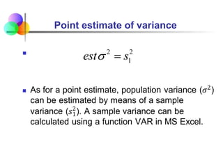 Point estimate of variance
 2 2
1
est s
 
 