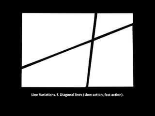 Line Variations. f. Diagonal lines (slow action, fast action).
 