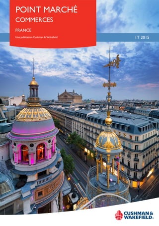 POINT MARCHÉ
FRANCE
Une publication Cushman & Wakefield 1T 2015
COMMERCES
 