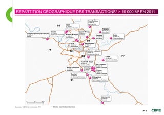 RÉPARTITION GÉOGRAPHIQUE DES TRANSACTIONS* > 10 000 M² EN 2011




Sources : CBRE et Immostat-IPD   * Hors confidentielles
                                                          - P. 8
 
