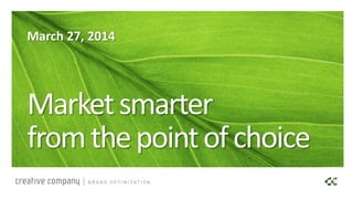 Marketsmarter
fromthepointofchoice
March 27, 2014
 