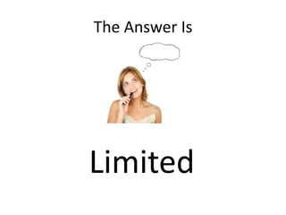 The Answer IsLimited