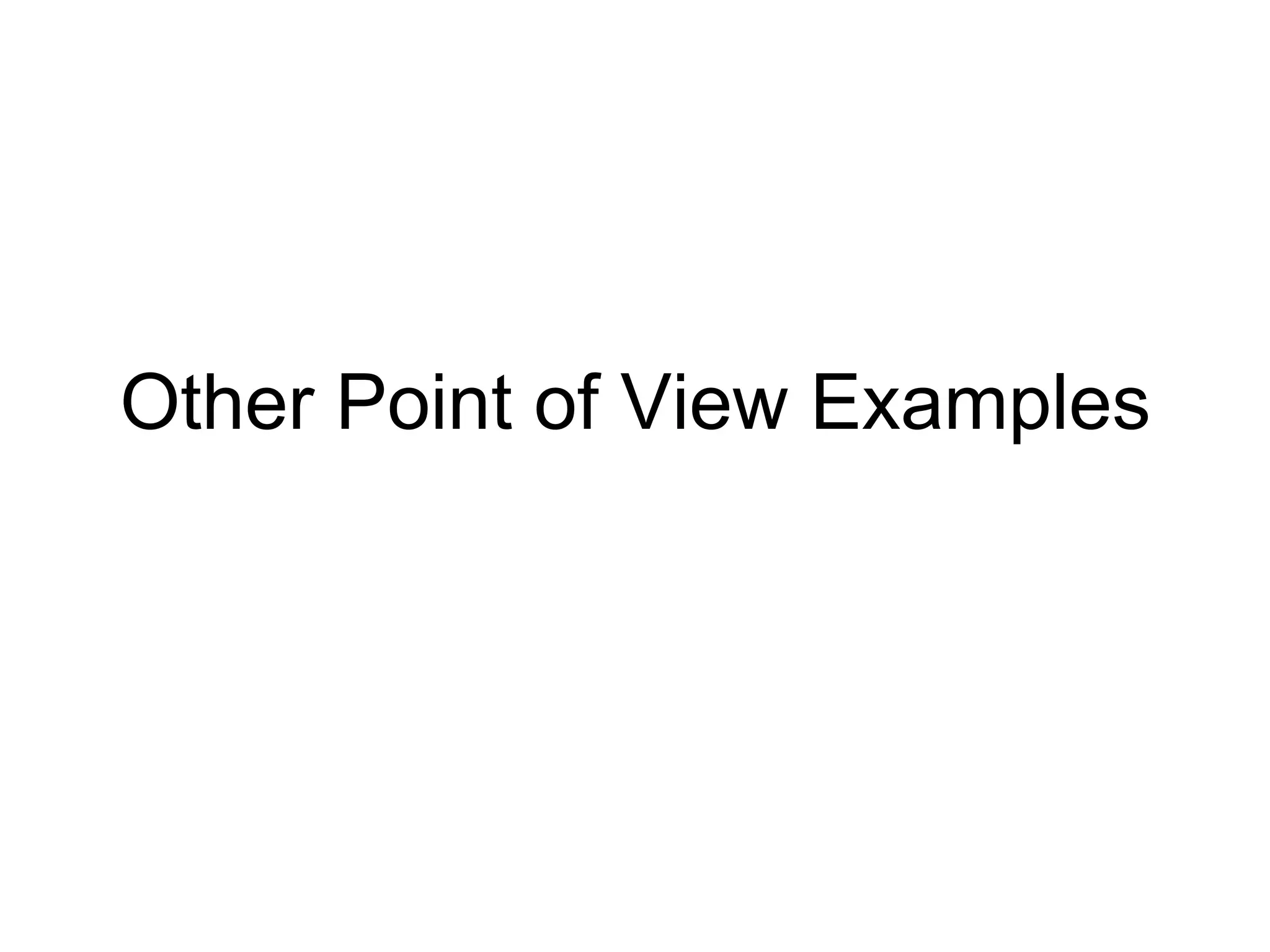 Other Point of View Examples
 