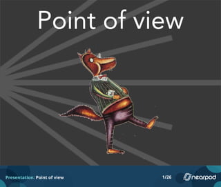 Presentation: Point of view 1/26
 