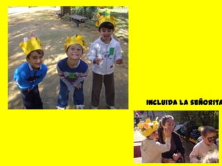 Incluida la señorita
 