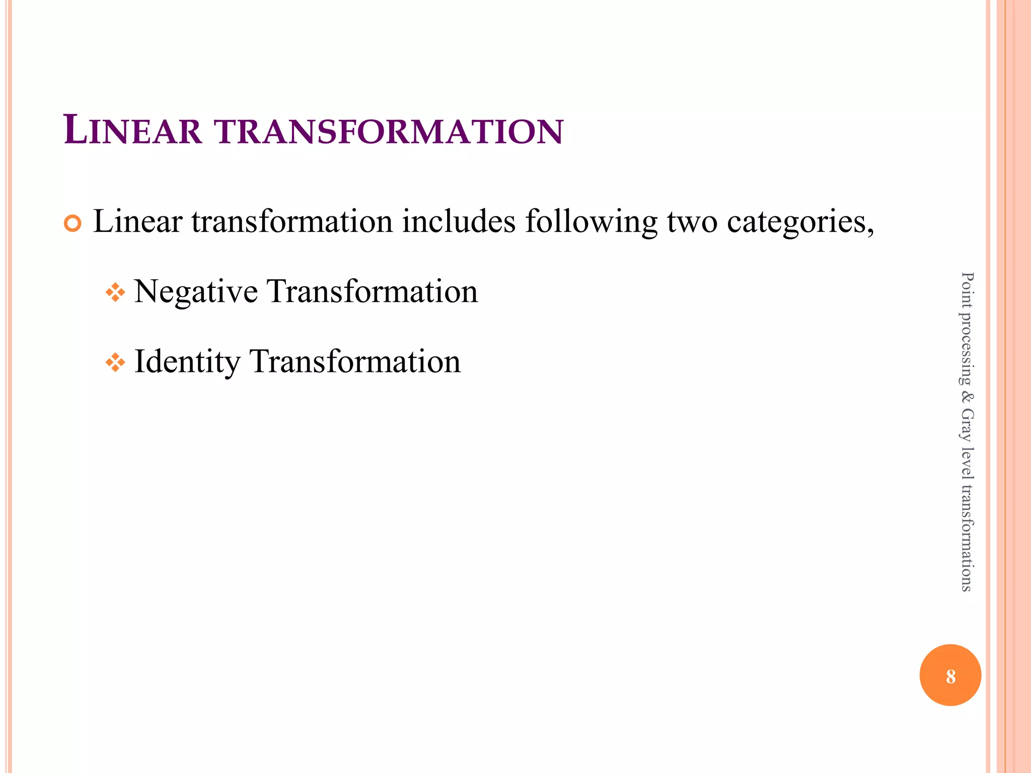 GRAY LEVEL TRANSFORMATION GRAPH
8
Pointprocessing&Grayleveltransformations
 