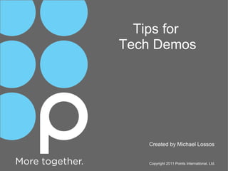 Points.com Tips for Tech Demos