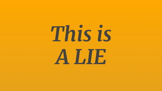 This is
A LIE
 