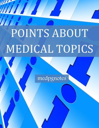 POINTS ABOUT
MEDICAL TOPICS
medpgnotes
 