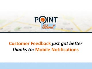 Customer Feedback just got better thanks to: Mobile Notifications  