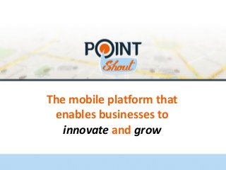The mobile platform that enables businesses toinnovate andgrow  