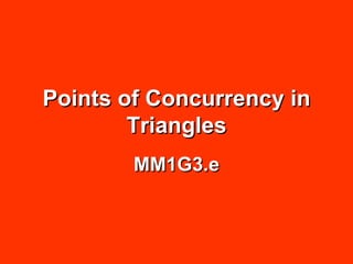 Points of Concurrency in Triangles MM1G3.e 