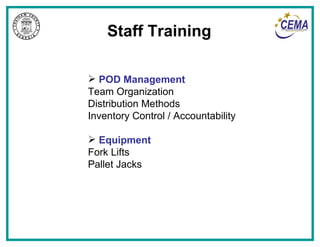 Staff Training POD Management Team Organization Distribution Methods Inventory Control / Accountability Equipment Fork Lifts Pallet Jacks 