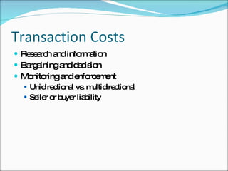 Transaction Costs Research and information Bargaining and decision Monitoring and enforcement Unidirectional vs. multidirectional Seller or buyer liability 