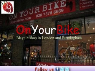 OnYourBike 
Bicycle shop in London and Birmingham 
 