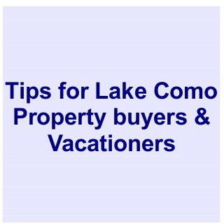 Tips for Lake Como
Property buyers &
Vacationers
 