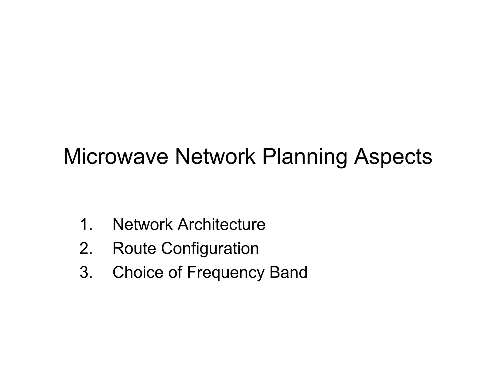 Microwave Network Planning Aspects Network Architecture Route Configuration Choice of Frequency Band 