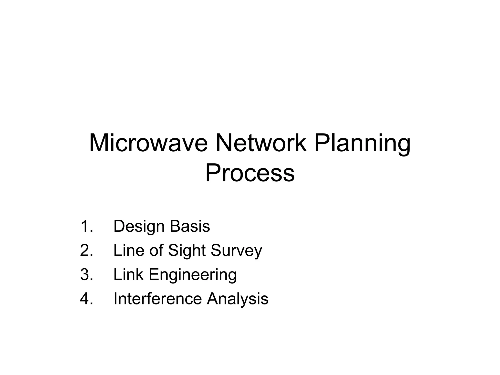 Microwave Network Planning Process Design Basis Line of Sight Survey Link Engineering  Interference Analysis 