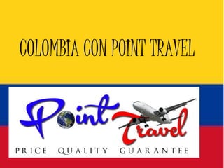 COLOMBIA CON POINT TRAVEL  