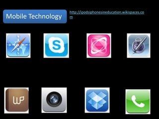 http://ipodsiphonesineducation.wikispaces.co
Mobile Technology   m
 