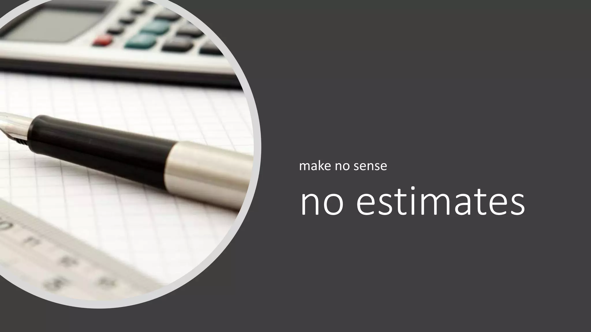 no estimates
make no sense
 