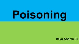 Poisoning
       Beka Aberra C1
 