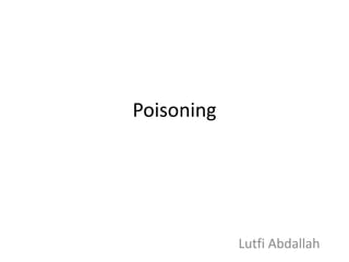 Poisoning
Lutfi Abdallah
 