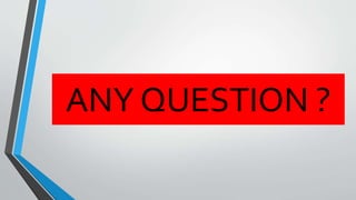 ANY QUESTION ?
 