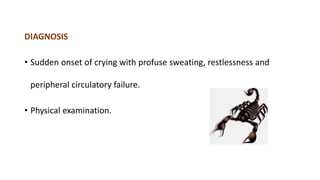 DIAGNOSIS
• Sudden onset of crying with profuse sweating, restlessness and
peripheral circulatory failure.
• Physical examination.
 