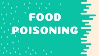 FOOD
POISONING
 