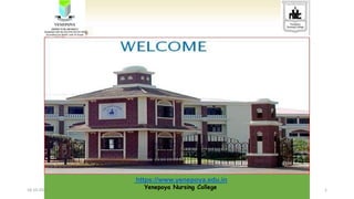 https://www.yenepoya.edu.in
Yenepoya Nursing College
18-10-2021 1
 