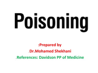 :Prepared by
       .Dr.Mohamed Shekhani
.References: Davidson PP of Medicine
 