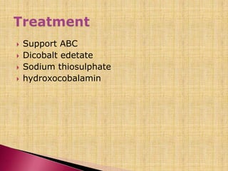  Support ABC
 Dicobalt edetate
 Sodium thiosulphate
 hydroxocobalamin
 