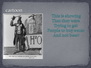 cartoonThis is showingThat they were Trying to get People to buy water And not beer!