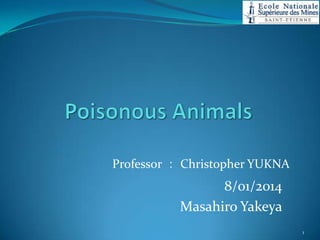 Professor ： Christopher YUKNA

8/01/2014
Masahiro Yakeya
1

 