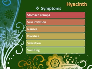  Symptoms
Stomach cramps

Skin irritation

Nausea

Diarrhea

Salivation

Vomiting
 