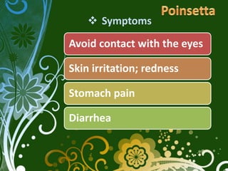  Symptoms
Avoid contact with the eyes

Skin irritation; redness

Stomach pain

Diarrhea
 