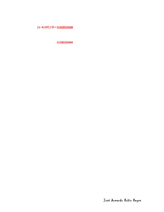 (e-4) (40) / 0! = 0.018315638




                0.238103304




                                José Armando Rubio Reyes
 