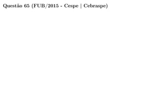 Questão 65 (FUB/2015 - Cespe | Cebraspe)
 