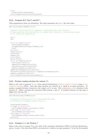 choice of an ellipse for the confidence region? What is the role of Hotteling’s distribution in the methodology?
How would you tabulate Gγ via simulations? Can you think of a different type of confidence region?
The goal here is to identify references that answer the questions, rather than trying to prove everything on
your own. There is a considerable amount of tightly packed material in Section 3.1.1, presented at a high level.
I only ask you, in this exercise, to dig just one level beneath the surface.
Solution
Each of the 2n observations is realization of a Bernoulli random vector (Uk, Vk) ∈ {(0, 0), (0, 1), (1, 0)}, with
k = −n, . . . , n − 1. In particular, Uk = 1 if the interval Bk defined by Formula (25) contains exactly one point
of the Poisson-binomial process, otherwise Uk = 0. Likewise Vk = 1 if Bk contains exactly two points, otherwise
Vk = 0. The statistic p (a random variable depending on n) is the proportion of 1 in the sequence (Uk), and
q is the proportion of 1 in (Vk). From this, it follows that σp =
p
p(1 − p), σq =
p
q(1 − q), p + q ≤ 1, and
Uk, Vk are negatively correlated. The proportions of (0, 0), (1, 0) and (0, 1) among the (Uk, Vk) are respectively
1 − (p + q), p and q. From this, it follows that ρp,q = −pq/
p
pq(1 − p)(1 − q).
If the random vectors (Uk, Vk) were identically and independently distributed (iid), things would be easier
thanks to the multivariate central limit theorem [Wiki], despite the strong correlation between Uk and Vk.
Unfortunately, they are neither. Exercise 9 shows that the point counts are not identically distributed in
general, and Exercise 10 shows the lack of independence. But the dependencies are local and very weak. Also
a careful choice of non-overlapping Bk’s in Formula (25) – inspired by Theorem 4.1 – makes the point counts
almost identically distributed. They are in fact asymptotically iid. The length of Bk, set by Formula (24),
is very well approximated by (and asymptotically equal to) 1/λ, to minimize any problem. Section 3.1.2
provides further reassurance. Finally, when n is large, the Bk’s are on average far away from each other, further
dampening dependencies and related issues. And as a bonus, the bias caused by boundary effects tends to zero.
By asymptotically, I mean when n → ∞.
In the remaining of this discussion, I consider the previous issue as overcome. I proceed as if the (Uk, Vk)
were iid. Thus, we can use the central limit theorem (CLT) as is. If we only had one statistic p and 2n
observations, then the CLT states that Z =
√
2n · (p − µp)/σp → N(0, 1) as n → ∞. In two dimensions, σ2
p is
replaced by the 2×2 symmetric covariance matrix, denoted as Σ or Σp,q. Its inverse (the analogous of σ−1
p in one
dimension), is denoted as Σ−1
. The multivariate CLT implies that Z =
√
2n · (p − µp, q − µq)Σ−1/2
→ N(0, I).
That is, we have convergence to a bivariate normal distribution [Wiki] (also called multivariate Gaussian) of
zero mean and identity covariance matrix I [Wiki]. Also,
Σ−1
=
1
1 − ρ2
p,q
·


σ−2
p ρp,qσ−1
p σ−1
q
−ρp,qσ−1
p σ−1
q σ−2
q


In one dimension, Z2
has a chi-squared distribution with one degree of freedom at the limit as n → ∞. The
Berry-Esseen theorem [Wiki] quantifies the stochastic error (that is, the quality of the approximation) when n
is not infinite. In two dimensions, Z2
is replaced by
Z · Zt
=
h√
2n (p − µp, q − µq) Σ−1/2
i
×
h√
2n (p − µp, q − µq) Σ−1/2
it
= 2n (p − µp, q − µq) Σ−1
(p − µp, q − µq)t
=
2n
1 − ρ2
p,q
·
hp − µp
σp
2
− 2ρp,q
p − µp
σp
q − µq
σq

+
q − µq
σq
2i
and still has a chi-squared distribution [Wiki], but this time with two degrees of freedom [Wiki]. This explains
the choice of Hn(x, y, p, q) in Formula (27), and why Gγ does not depend on p, q and quickly converges as
n → ∞. Here the symbol t
denotes the transposition operator [Wiki], transforming a row vector into a column
vector. Also, Z−1/2
· (Z−1/2
)t
= Z−1
. The chi-squared limit is a particular case of Cochran’s theorem [Wiki].
It assumes that the exact values of µp, µq, σp, σq, ρp,q are known. Unfortunately, this is not the case here: these
values are replaced by their estimates based on p and q. As a result, in two dimensions, the chi-squared must be
replaced by Hotteling’s distribution [Wiki]. The proof of these results (the fact that the square of a Gaussian
is a chi-squared, and so on) is based on the characteristic functions of these distributions.
The ellipse is the best possible shape for the confidence region: given a confidence level γ, it is the one of
minimum area. To see why, start building a tiny, almost empty confidence region with γ ≈ 0. You need to start
at the maximum of the density function (here, a bivariate Gaussian by virtue of the central limit theorem). As
you increase γ, the confidence region expands. But to keep it expanding at the slowest possible rate (keeping
its area minimum at all times), you need to follow the contour lines of the density: the curves where the density
is constant. For the Gaussian distribution, these contour lines are ellipses. But the same principle is true for
any continuous bivariate density. In general, the shape will not be an ellipse.
67
 