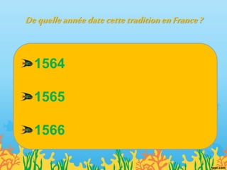 DequelleannéedatecettetraditionenFrance?
1564
1565
1566
 
