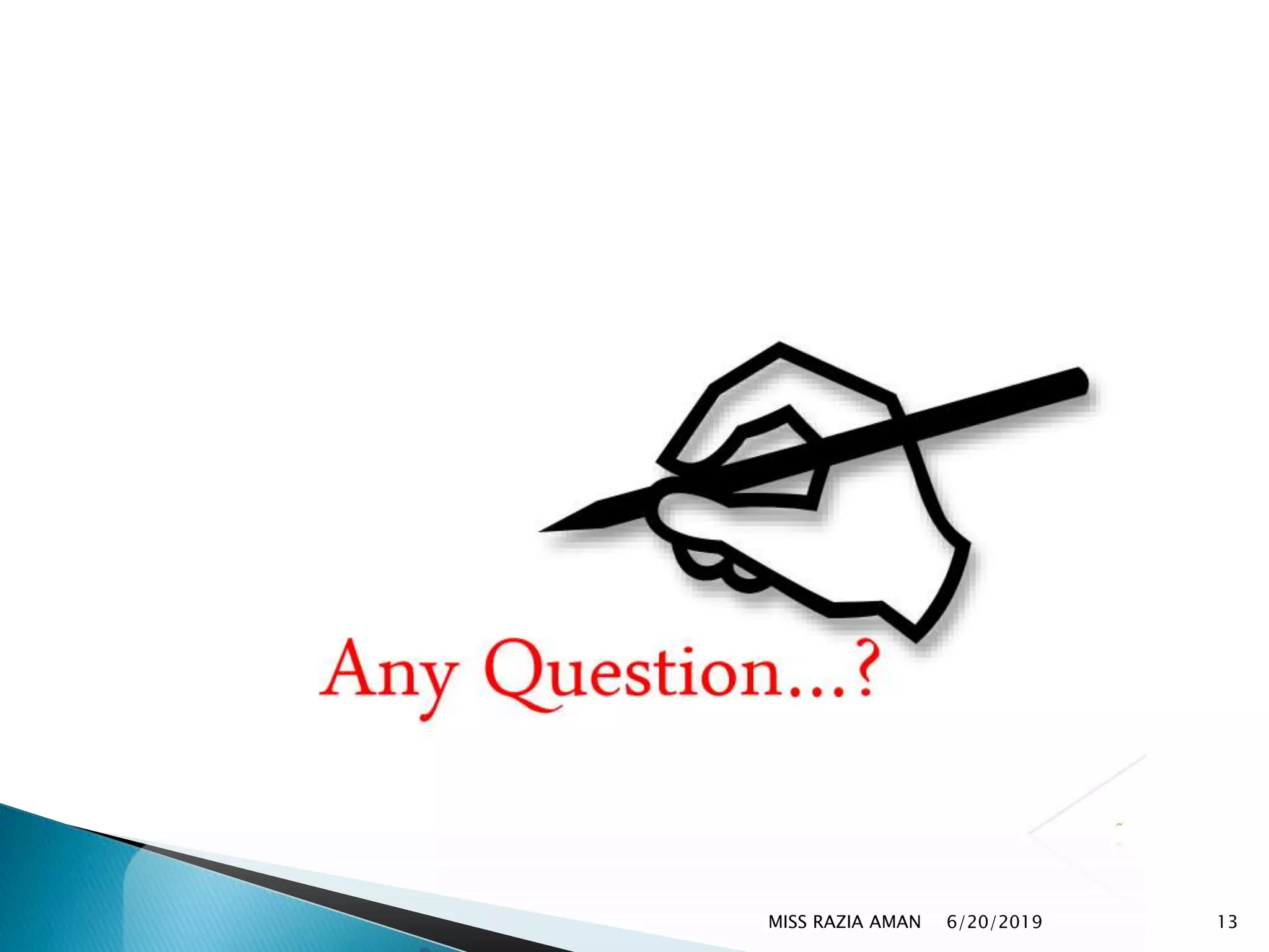 6/20/2019MISS RAZIA AMAN 13
 