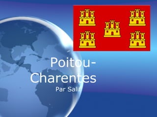 Poitou-
Charentes
   Par Salif
 