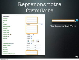 Reprenons notre
                       formulaire

                                Recherche Full Text




mardi 5 février 13
 