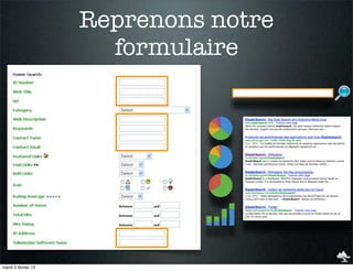 Reprenons notre
                       formulaire




mardi 5 février 13
 