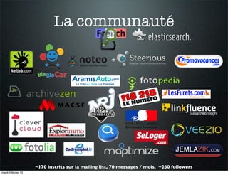 La communauté




                     ~170 inscrits sur la mailing list, 70 messages / mois, ~260 followers
mardi 5 février 13
 